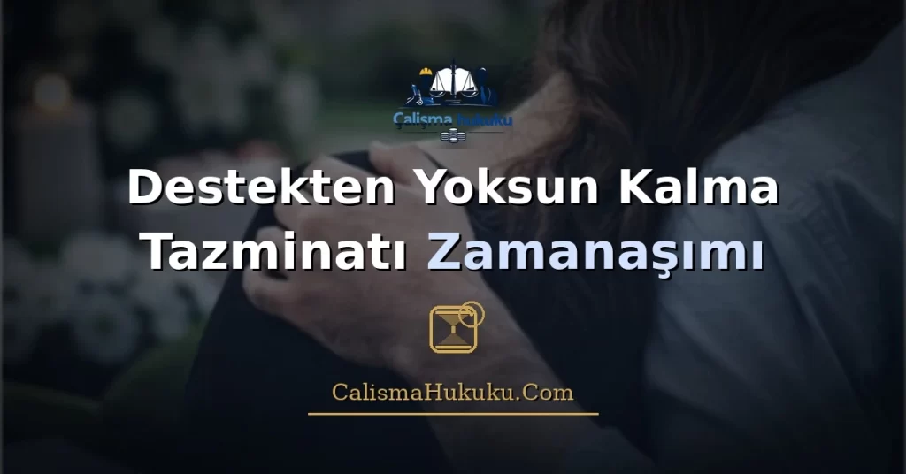 Destekten Yoksun Kalma Tazminatı Zamanaşımı