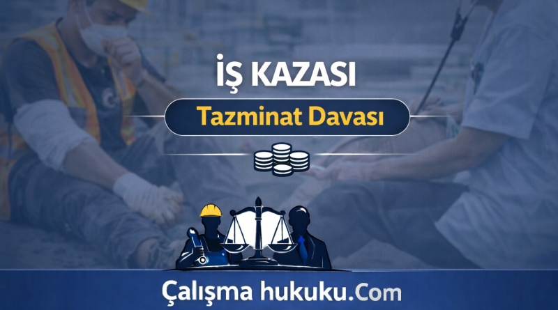 İş Kazası Tazminatı Davası