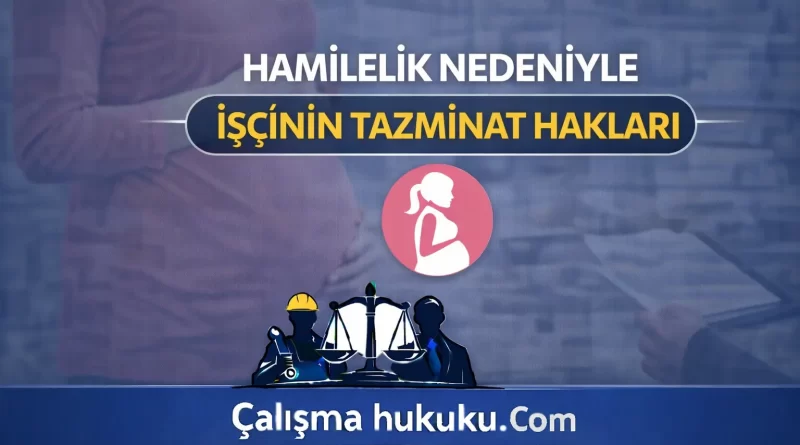 Hamilelik Nedeniyle İşçinin Tazminat Hakları